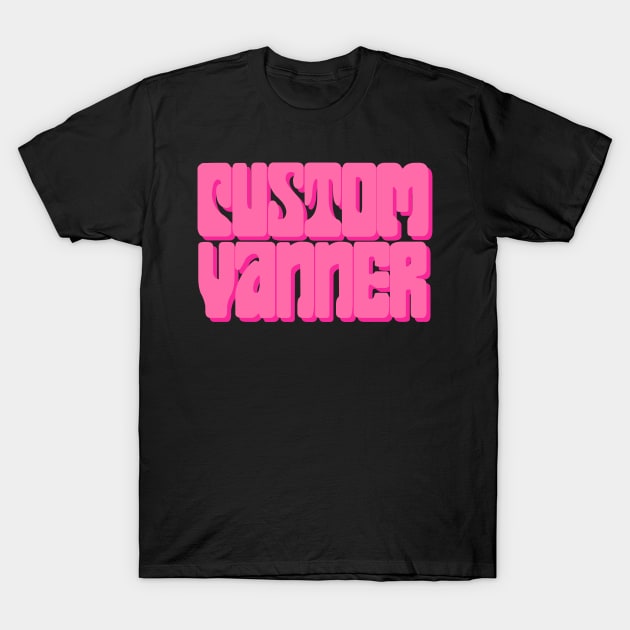 Custom Vanner (Pink) T-Shirt by NextGenVanner